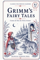 Grimm's Fairy Tales, Volume 1 — Simplified for French Learners (A1) | Graded Reader with Vocabulary: A1-level graded reader retellings of 24 Brothers ... for French Learners) (French Edition) B0HBQXPTFR Book Cover