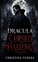 Dracula: Cursed Hallows (Dracula: The Reborn) B0GQYQS281 Book Cover