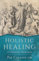Holistic Healing: A Christian Approach 1782183752 Book Cover
