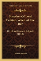 Speeches Of Lord Erskine, When At The Bar: On Miscellaneous Subjects 1165918463 Book Cover