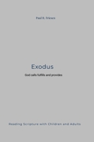 Exodus: God Calls Provides and Fulfills 130067024X Book Cover