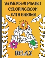 Women's alphabet coloring book with garden: ABC, A-Z Large Letters, Floral Art, Adult and teenagers Coloring Book for Stress Relief - garden flowers coloring book 8,5X11” B08KQDYK89 Book Cover