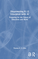 Empowering K-12 Education with AI: Preparing for the Future of Education and Work 1032811552 Book Cover