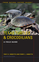 Texas Turtles & Crocodilians: A Field Guide (Texas Natural History Guides 147730777X Book Cover