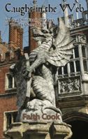 Caught in the Web: What Was It Like to Live as a Christian During the Reign of the Tudors? 1783972157 Book Cover
