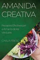 Amanida Creativa: Receptes Efectives per a Amants de les Verdures 1835590535 Book Cover