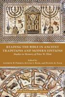 Reading the Bible in Ancient Traditions and Modern Editions: Studies in Memory of Peter W. Flint (Early Judaism and Its Literature 47) 1628371919 Book Cover