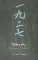 China 1927: Memoir of a Debacle 1937385140 Book Cover