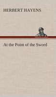 At the Point of the Sword 1514775727 Book Cover