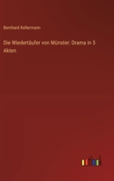 Die Wiedertäufer von Münster: Drama in 5 Akten 374374564X Book Cover