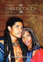 Darker Faces: A Collection of Works for the Theatre 1456878166 Book Cover