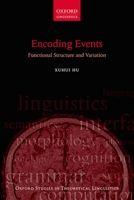 Encoding Events: Functional Structure and Variation (Oxford Studies in Theoretical Linguistics Book 70) 019880847X Book Cover