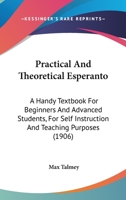 Practical And Theoretical Esperanto: A Handy Textbook For Beginners And Advanced Students, For Self Instruction And Teaching Purposes 1165471248 Book Cover