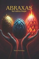 Abraxas: Ka'rukins hope B0DV55M82G Book Cover
