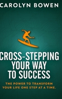 Cross-Stepping Your Way To Success - The Power to Transform Your Life One Step at a Time! null Book Cover