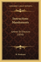 Instructions Mandements: Lettres Et Discours (1850) 1166791939 Book Cover