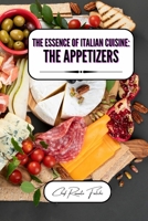 The Essence of Italian Cuisine: the Appetizers B0CP9L13S1 Book Cover