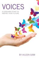 Voices: A Coaching Story to Inspire Your Future 0996855114 Book Cover