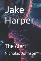 Jake Harper: The Alert B0FF28YNS2 Book Cover