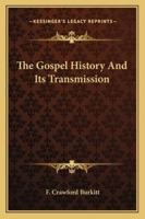 The Gospel History and Its Transmission 1428616306 Book Cover