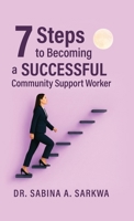 7 Steps to Becoming a Successful Community Support Worker B0GTDQ32XT Book Cover