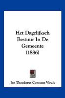 Het Dagelijksch Bestuur in de Gemeente (1886) 1161195920 Book Cover