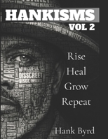 Hankisms Vol 2: Rise, Heal, Grow, Repeat B0GVTLQ98X Book Cover