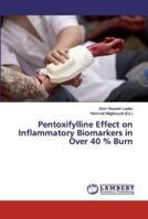 Pentoxifylline Effect on Inflammatory Biomarkers in Over 40 % Burn 6200101639 Book Cover