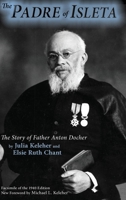 The Padre of Isleta: The Story of Father Anton Docher; Facsimile of the 1940 Edition 1632936232 Book Cover