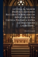 Lettera Al Signor Preposto Antonio Riccardi Di Bergamo In Replica Alla Sua Critica Polemica Sopra Le Discussioni Lauretane... 1277349606 Book Cover