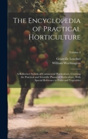 The Encyclopedia of Practical Horticulture: A Reference System of Commercial Horticulture, Covering the Practical and Scientific Phases of ... Reference to Fruits and Vegetables; Volume 4 1376436876 Book Cover