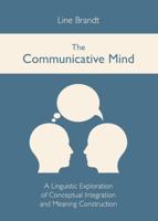 The Communicative Mind: A Linguistic Exploration of Conceptual Integration and Meaning Construction 1443841447 Book Cover