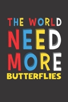 The World Need More Butterflies: Butterflies Lovers Funny Gifts Journal Lined Notebook 6x9 120 Pages 1671763297 Book Cover