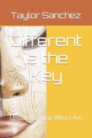 Different is the Key: Understanding Who I Am B09RFWR6MY Book Cover
