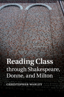 Reading Class Through Shakespeare, Donne, and Milton 110768112X Book Cover