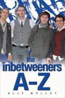 The Inbetweeners A–Z: The Totally Unofficial Guide to the Hit TV Series 1843583550 Book Cover