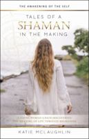 Tales of a Shaman in the Making: The Awakening of the Self 1504380886 Book Cover