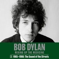 Bob Dylan: Mixing Up the Medicine, Vol. 3: 1965-1966: The Sound of the Streets B0CGWMBS3Q Book Cover