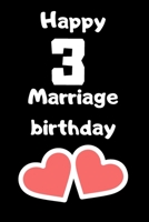 Happy 3 marriage birthday Notebook, Gift Composition Notebook Journal for Wife, Husband: Lined Notebook / Journal Gift, 120 Pages, 6x9, Soft Cover, Matte Finish 1655167545 Book Cover