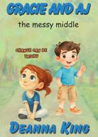 Gracie and AJ: The Messy Middle B0GS1NXSW3 Book Cover