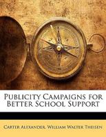 Publicity Campaigns for Better School Support 1356785751 Book Cover