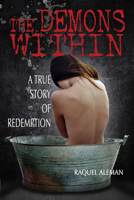 The Demons Within: A True Story of Redemption 1940242347 Book Cover