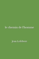 Le chemin de l'homme B0CPWRGRTJ Book Cover