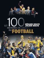 Les 100 histoires de légende du football 2324026473 Book Cover