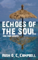 ECHOES OF THE SOUL: End Time Events 1916035426 Book Cover