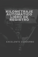 Kilometraje automático Libro de registro: Seguimiento de kilometraje: vehículo de servicio, empresa o individuo, seguimiento de viajes de transportista B08924DHV7 Book Cover