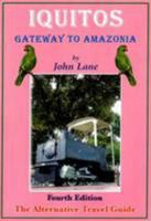 Iquitos: Gateway to Amazonia: The Alternative Travel Guide 095666220X Book Cover