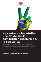 Le centre du labyrinthe: une étude sur la compétition électorale à la télévision (French Edition) 6209512755 Book Cover