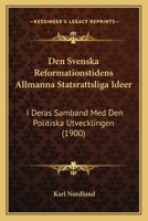 Den Svenska Reformationstidens Allmanna Statsrattsliga Ideer: I Deras Samband Med Den Politiska Utvecklingen (1900) 1160860645 Book Cover