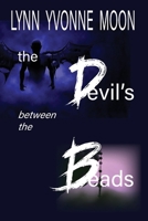Devil's Between the Beads 1953278582 Book Cover